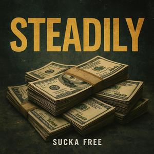 STEADILY (Explicit)
