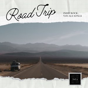 Road Trip: Indie Rock, Vocal Songs, Vol. 09