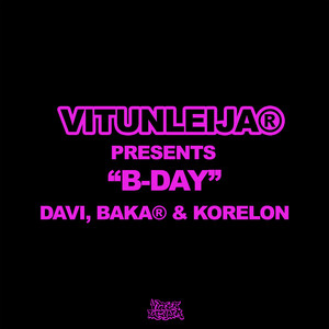 B-Day (feat. DAVI, baka®, Korelon) (Explicit)