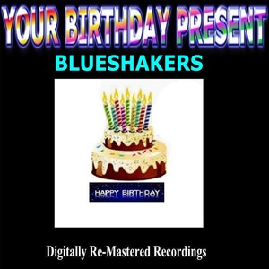 Your Birthday Present - Blueshakers