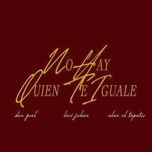 No hay quien te iguale (feat. Levi Johan & Alan El Tapatio) (Explicit)