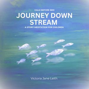 Journey Down Stream - Story Meditation for Children (Calm Before Bed)