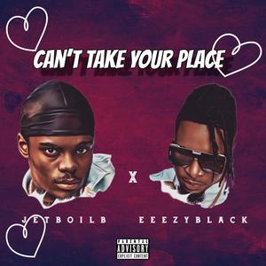 Can't Take Your Place (feat. JETBOILB)