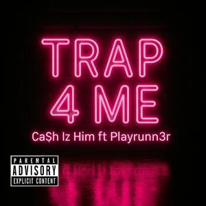 Trap 4 Me (feat. Playrunn3r) (Explicit)