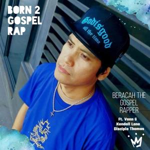 Born 2 Gospel Rap (feat. Venn G,Disciple Thomas & Kendall Lane)