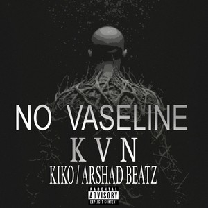 NO VASELINE (Explicit)
