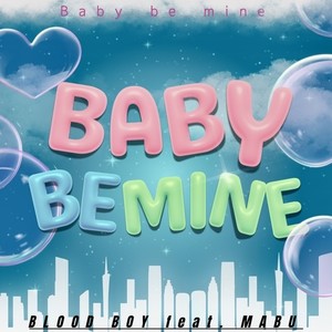 Baby be mine (feat. MABU)