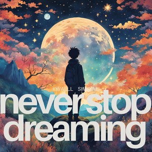 never stop dreaming