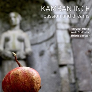 INCE, K.: Dreamlines / Zamboturfidir / Asumani / Fortuna Sepio Nos / Partita / Two Step Passion (Passion and Dreams (Present Music, Stalheim)