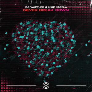 Never Break Down (Extended Mix|Explicit)