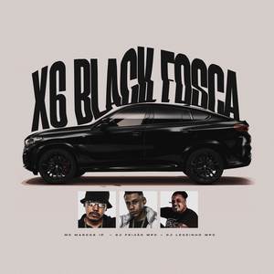 X6 Black Fosca (Explicit)