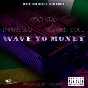 Wave Yo Money (feat. Impresseo & Ruby Red Soul) [Explicit]