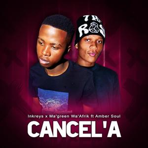 Cancel'a (feat. Ma'green Wa'afrik & Amber Soul)