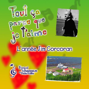 Festival en chanson de Petite-Vallée (Tout ça parce que je t'aime (L'année Jim Corcoran))