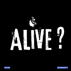 ALIVE?