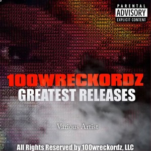 100wreckordz, LLC Greatest Releases (Explicit)