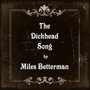 The Dickhead Song (Explicit)