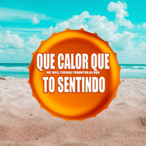 Que Calor Que To Sentindo (Explicit)