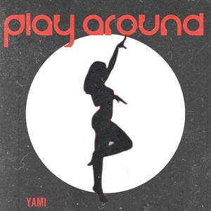 Play Around (Explicit)