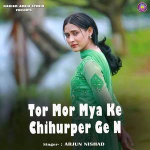 Tor Mor Mya Ke Chihurper Ge N