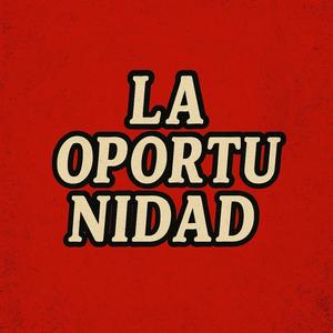 La Oportunidad (Explicit)