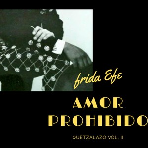 AMOR PROHIBIDO, Quetzalazo, Vol. 2