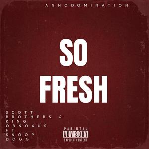 So Fresh (feat. Snoop Dogg & King Obnoxus) [Explicit]