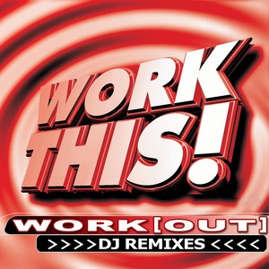 Work This! Workout – Dj Remixes