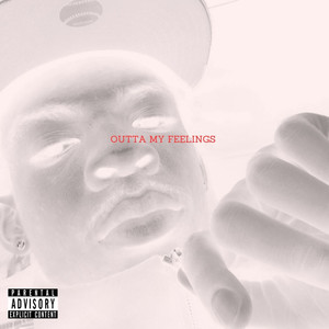 Outta My Feelings! (Explicit)