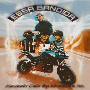 Essa Bandida (feat. Kauazin, Caio $P, NinouZuka & RH) [Explicit]