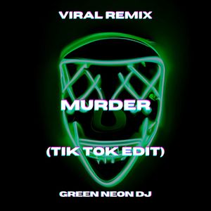 Murder (Tik Tok Edit) (Remix)