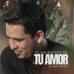 El Sacrificio de Tu Amor