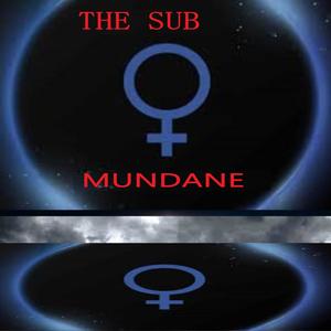 The Sub Mundane