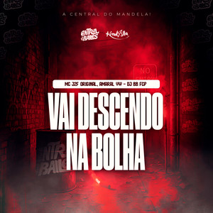 Vai Descendo Na Bolha