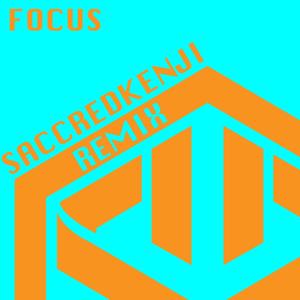 Focus (SaccredKenji Remix)