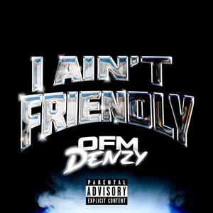 I AIN'T FRIENDLY (Explicit)