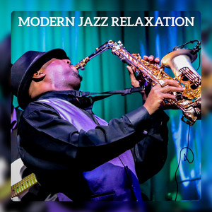 Modern Jazz Relaxation - Instrumental Jazz Music, Smoot Lounge, Jazz Paradise, Cafe Restaurant Music