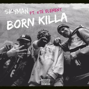 Born Killa (feat. 5th Element) [Explicit]