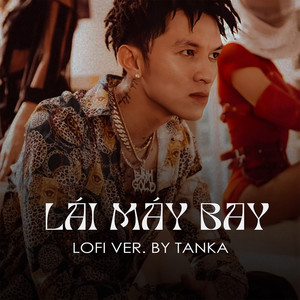 Lái Máy Bay (TanKha Lofi Beat)