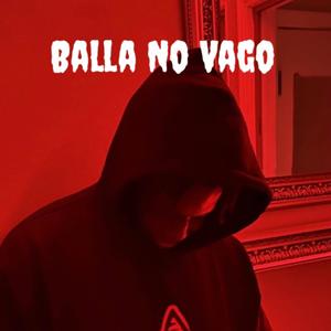 Balla No Vago (Explicit)