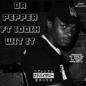 Dr Pepper (feat. Iddih Wit it) [Explicit]