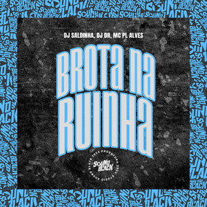 Brota na Ruinha (Explicit)