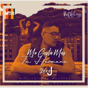 Me Gusta Mas Tu Hermana(feat. Love Love J)