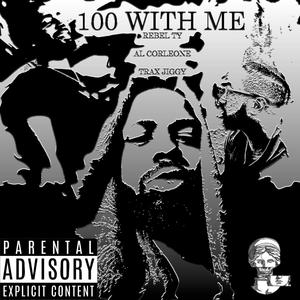 100 With Me (feat. Al Corleone & Trax Jiggy) [Explicit]