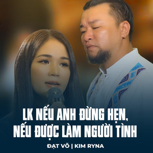 LK Nếu Anh Đừng Hẹn, Nếu Được Làm Người Tình