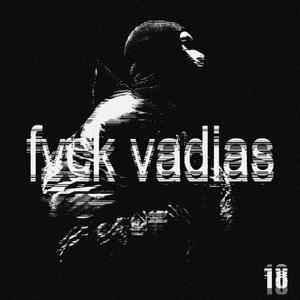 Fvck vadias (feat. Prodd Luluh) [Explicit]