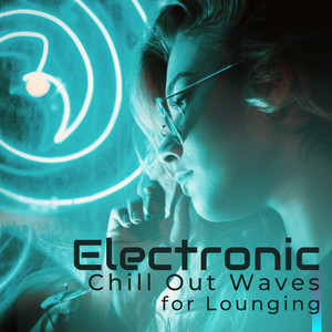 Electronic Chill Out Waves for Lounging