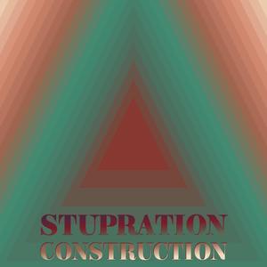 Stupration Construction