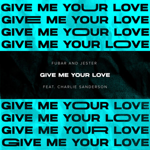 Give Me Your Love (feat. Charlie Sanderson)