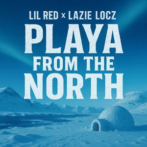 Playa From The North (feat. Lazie Locz) (Explicit)